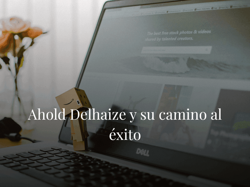 Ahold Delhaize y su camino al éxito