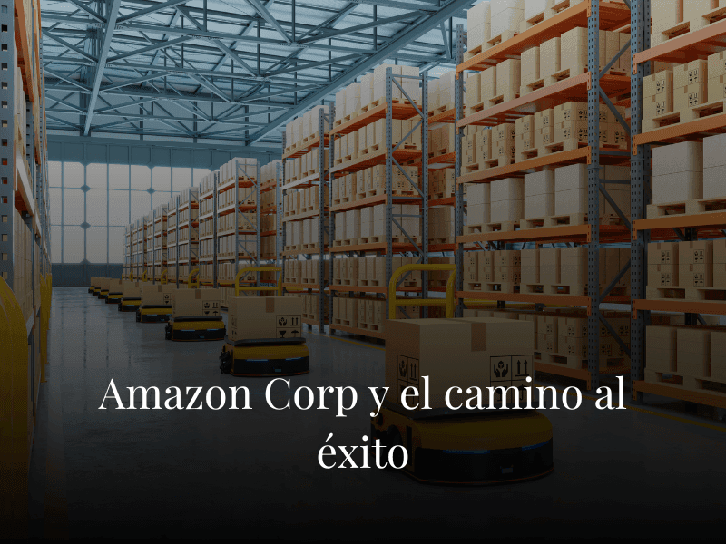 Amazon Corp y el camino al éxito