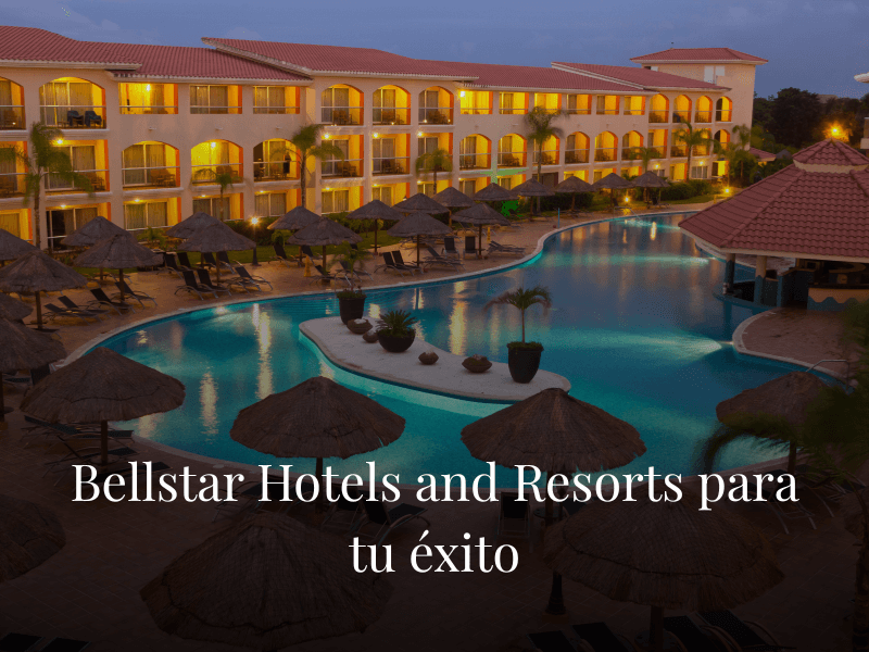 Bellstar Hotels and Resorts para tu éxito