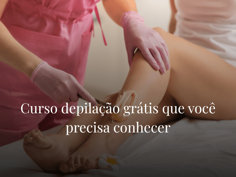 Curso depilação grátis que você precisa conhecer