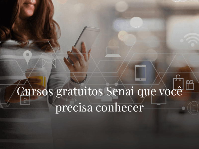 Cursos gratuitos Senai que você precisa conhecer