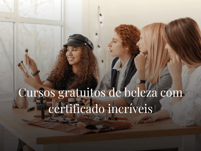 Cursos gratuitos de beleza com certificado incríveis