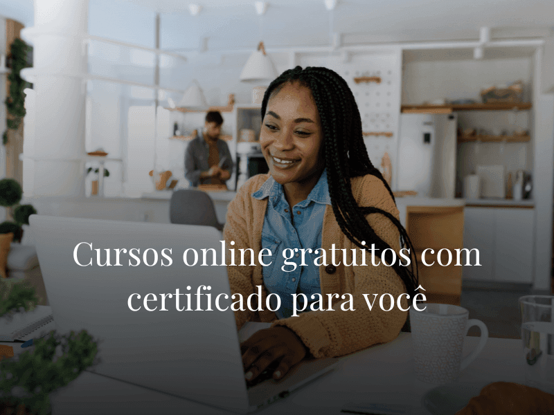 Cursos online gratuitos com certificado para você