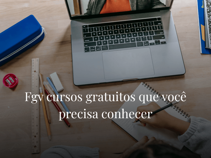 Fgv cursos gratuitos que você precisa conhecer
