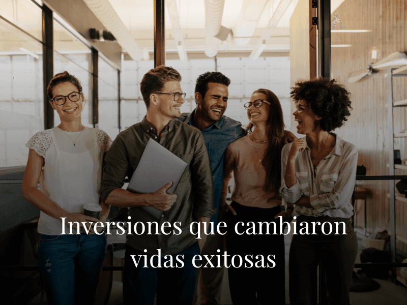 Inversiones que cambiaron vidas exitosas