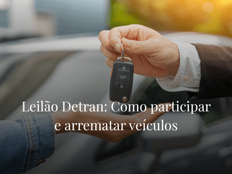 Leilão Detran: Como participar e arrematar veículos em leilões do Detran